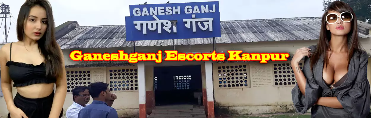 Ganeshganj Escorts Kanpur