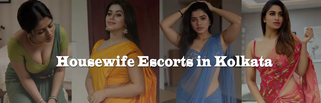 Housewife Escorts in Kolkata