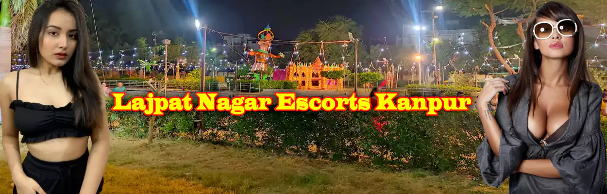Lajpat Nagar Escorts Kanpur