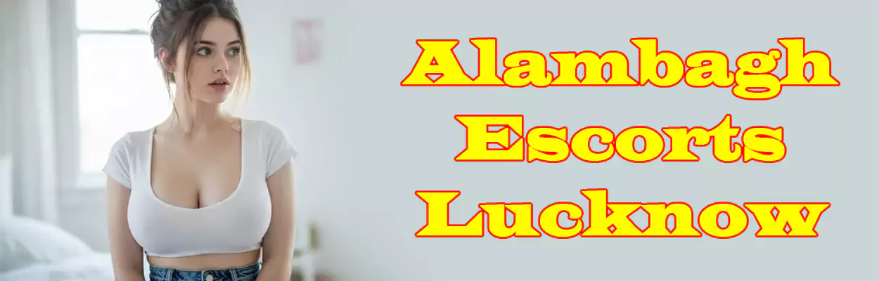 Alambagh Escorts Lucknow