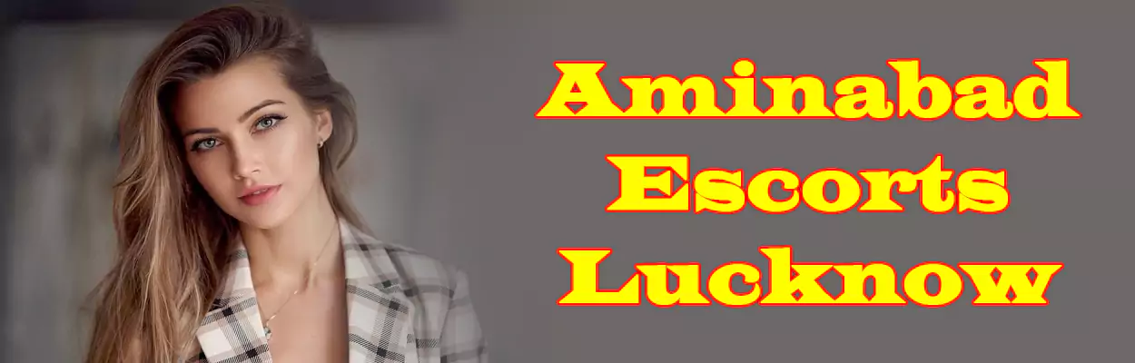 Aminabad Escorts Lucknow
