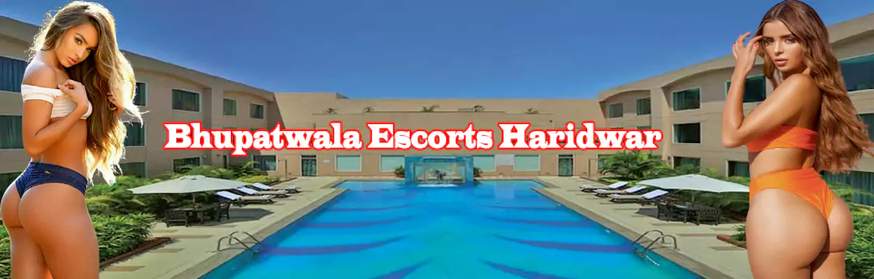 Bhupatwala Escorts Haridwar