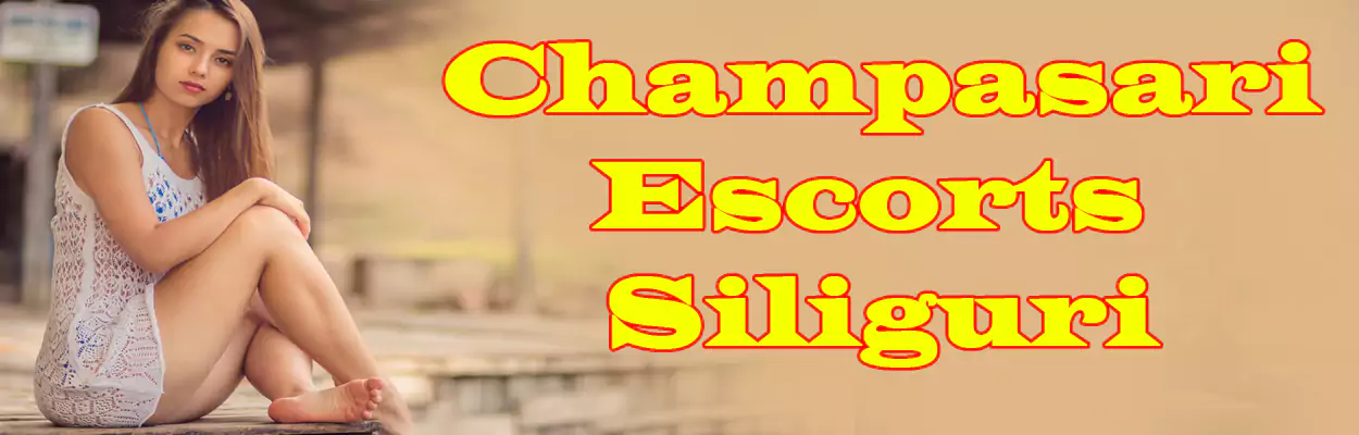 Champasari Escorts Siliguri