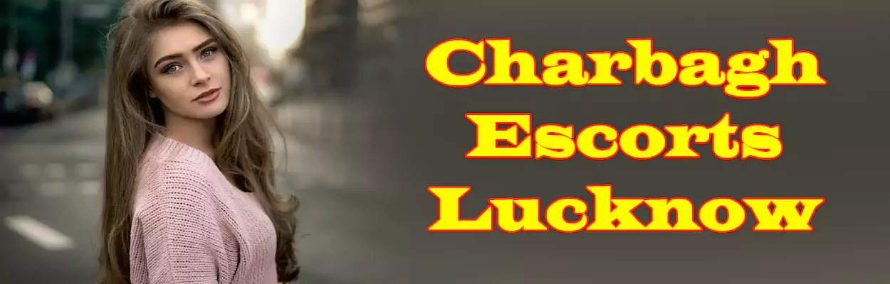 Charbagh Escorts Lucknow