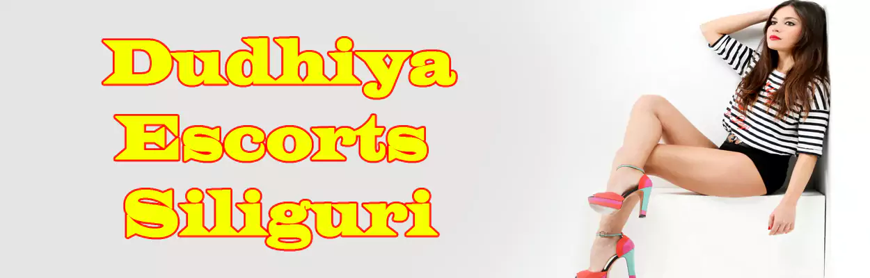 Dudhiya Escorts Siliguri