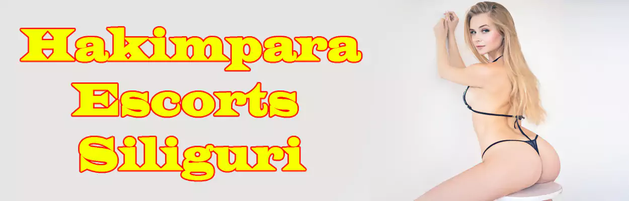 Hakimpara Escorts Siliguri