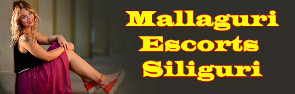 Mallaguri Escorts Siliguri