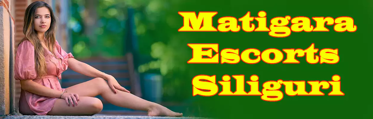 Matigara Escorts Siliguri